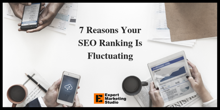 7 Reasons Your SEO Ranking Is Fluctuating