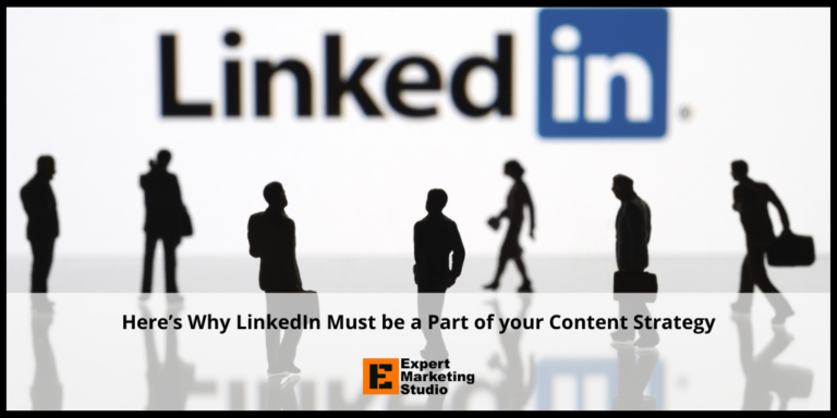 Here’s Why LinkedIn Must be a Part of your Content Strategy