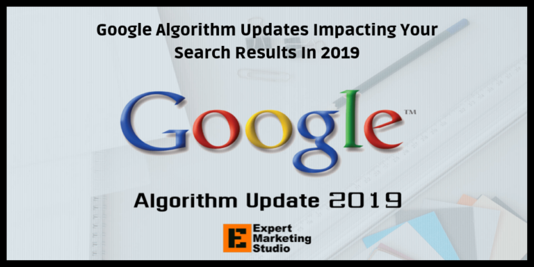Google Algorithm Updates Impacting Your Search Results In 2019