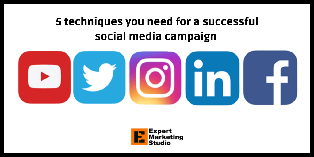 5 techniques you need for a successful social media campaign