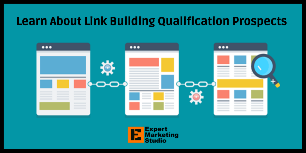Learn About Link Building Qualification Prospects
