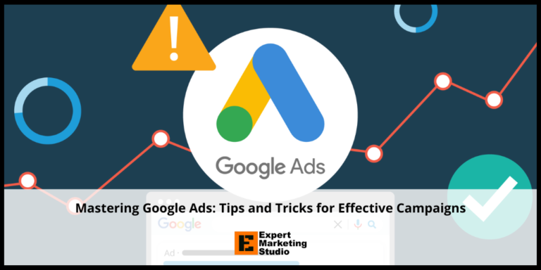  Mastering Google Ads: Tips and Tricks for Effective Campaigns